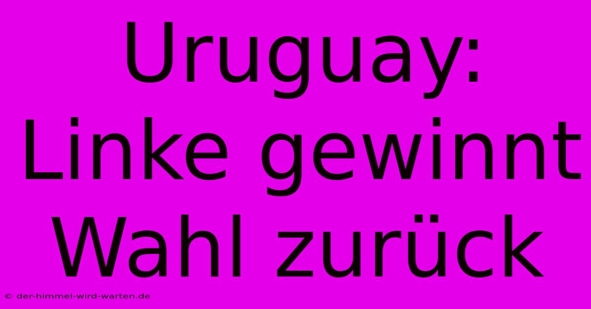 Uruguay: Linke Gewinnt Wahl Zurück