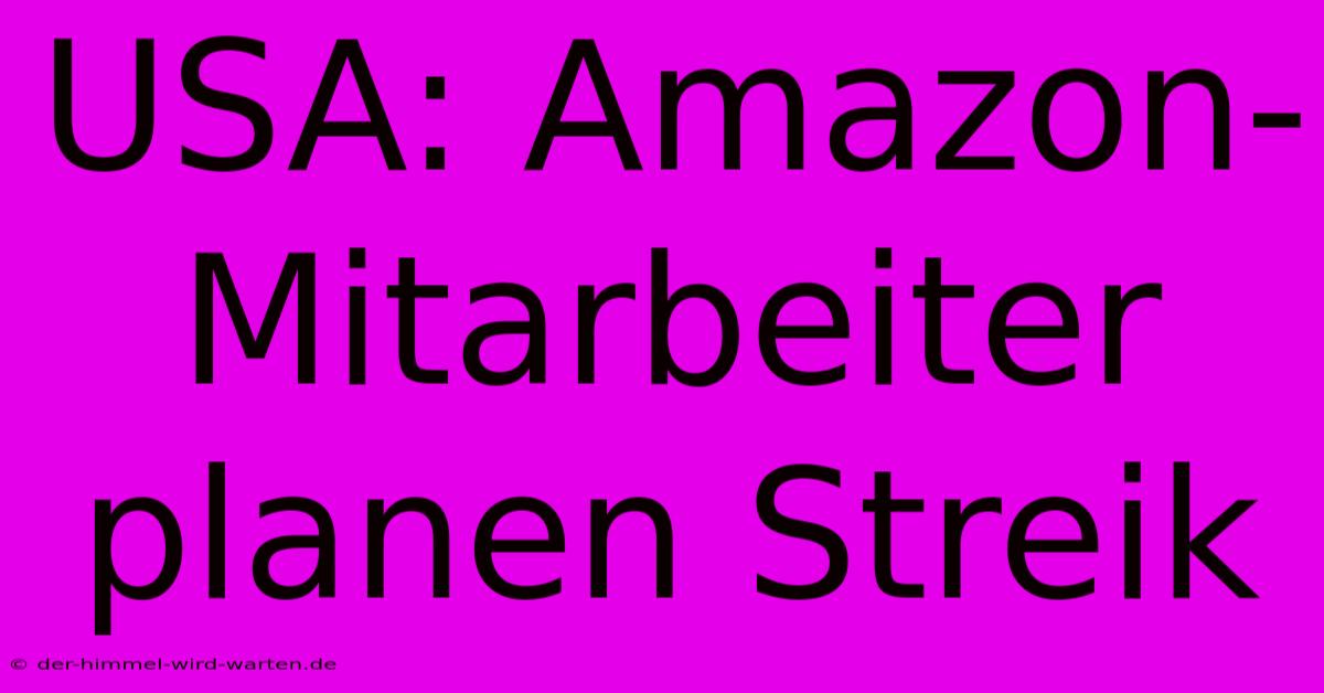 USA: Amazon-Mitarbeiter Planen Streik