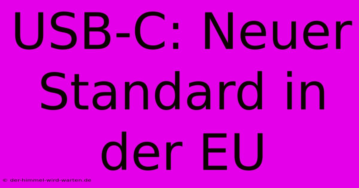 USB-C: Neuer Standard In Der EU