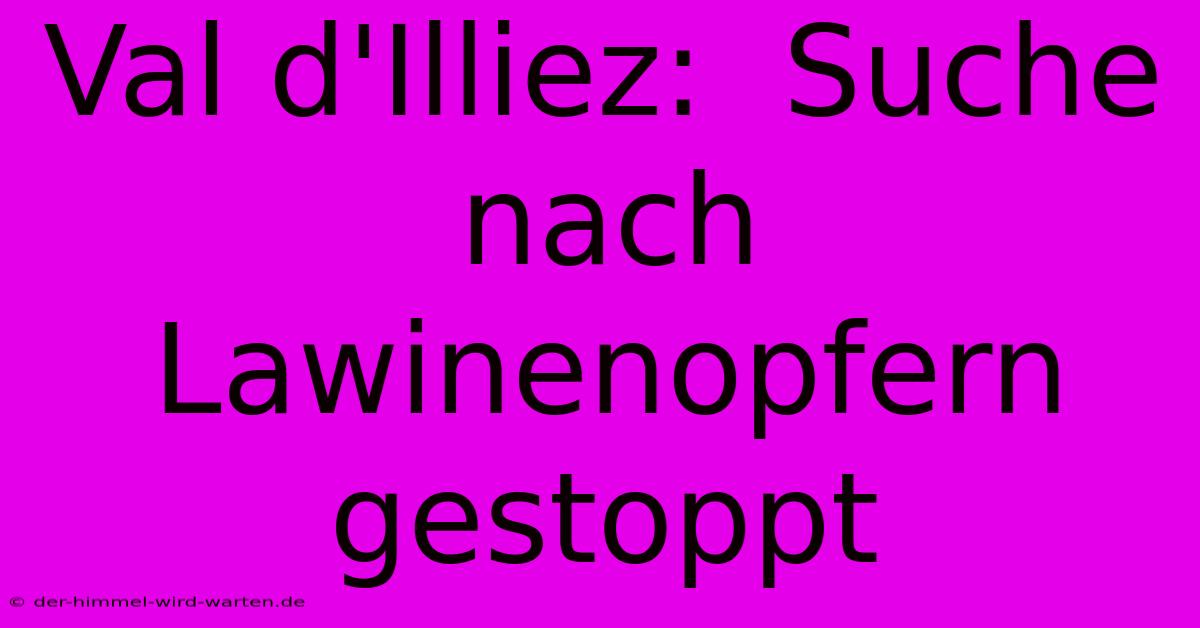 Val D'Illiez:  Suche Nach Lawinenopfern Gestoppt