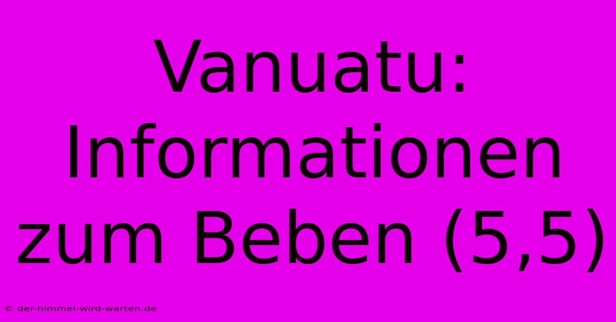 Vanuatu: Informationen Zum Beben (5,5)