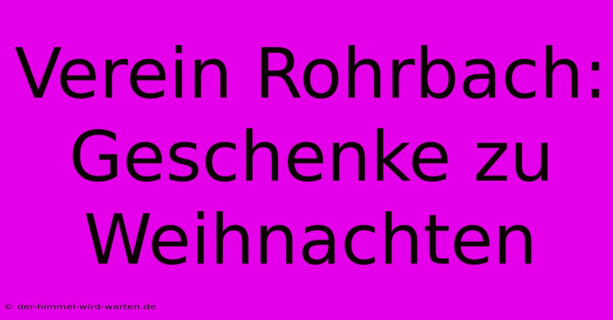 Verein Rohrbach: Geschenke Zu Weihnachten