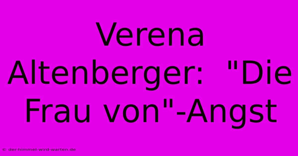 Verena Altenberger:  