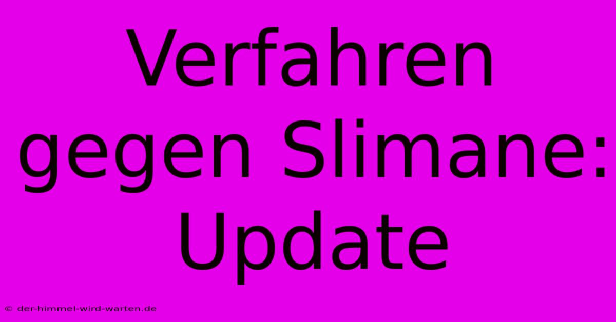 Verfahren Gegen Slimane: Update