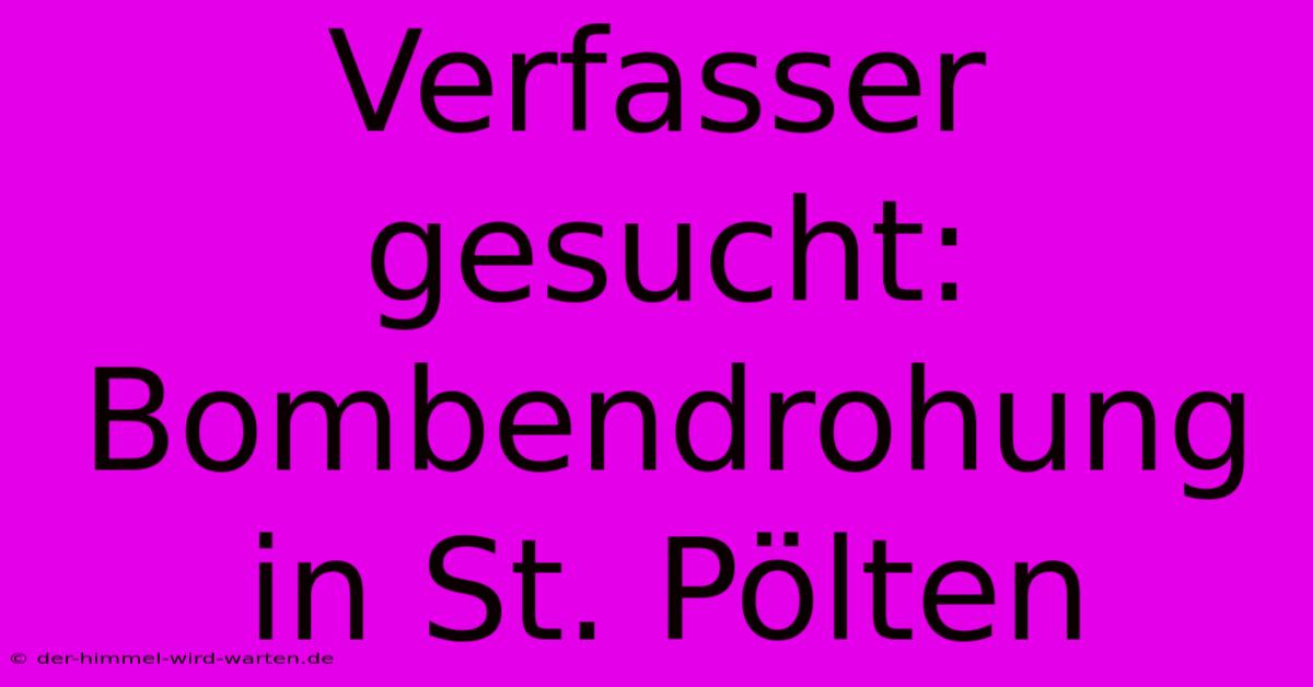 Verfasser Gesucht: Bombendrohung In St. Pölten