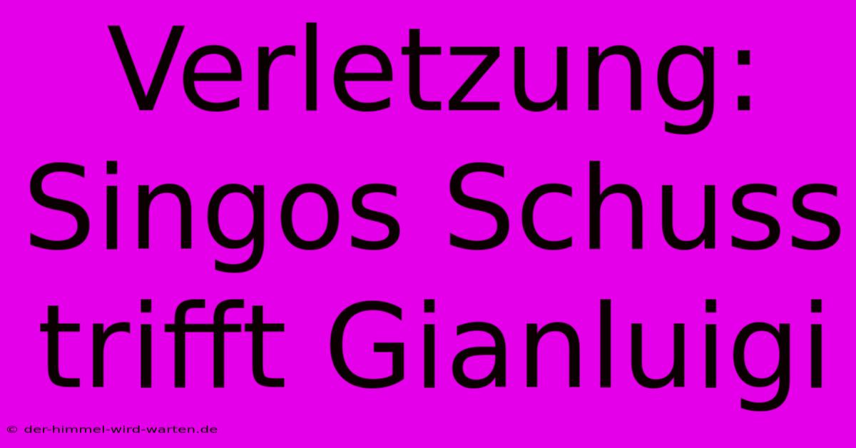 Verletzung: Singos Schuss Trifft Gianluigi