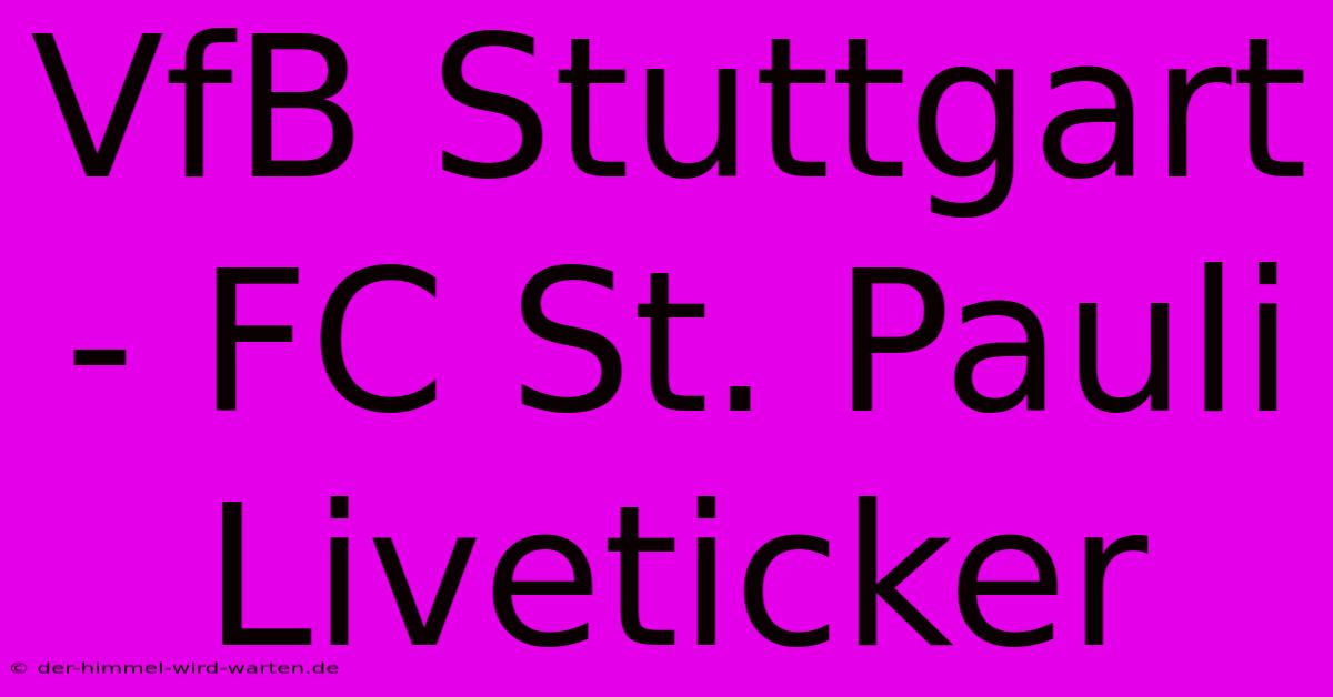 VfB Stuttgart - FC St. Pauli Liveticker