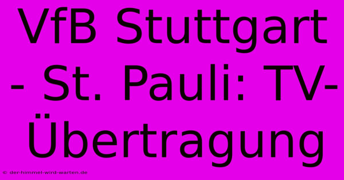 VfB Stuttgart - St. Pauli: TV-Übertragung