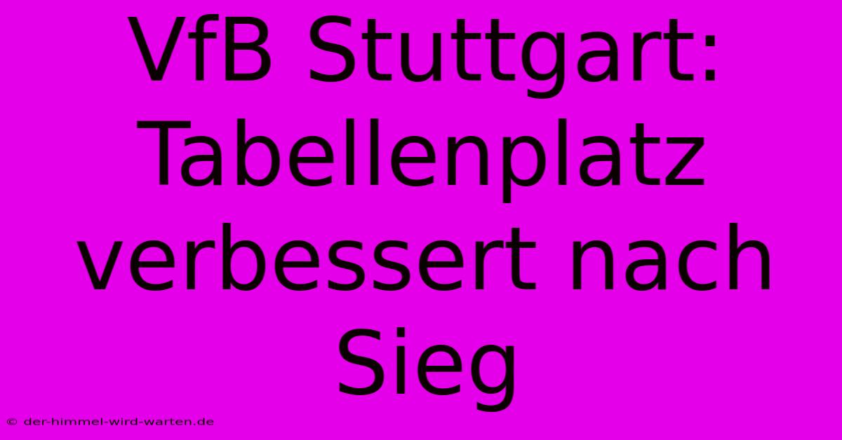 VfB Stuttgart: Tabellenplatz Verbessert Nach Sieg