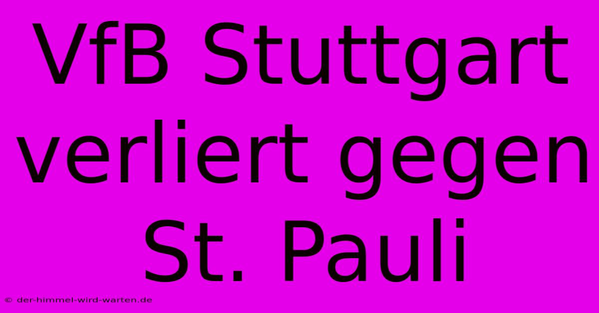 VfB Stuttgart Verliert Gegen St. Pauli