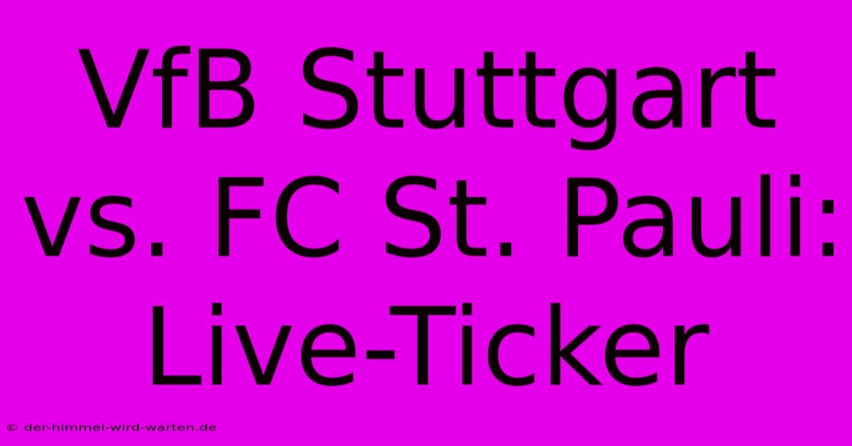 VfB Stuttgart Vs. FC St. Pauli: Live-Ticker