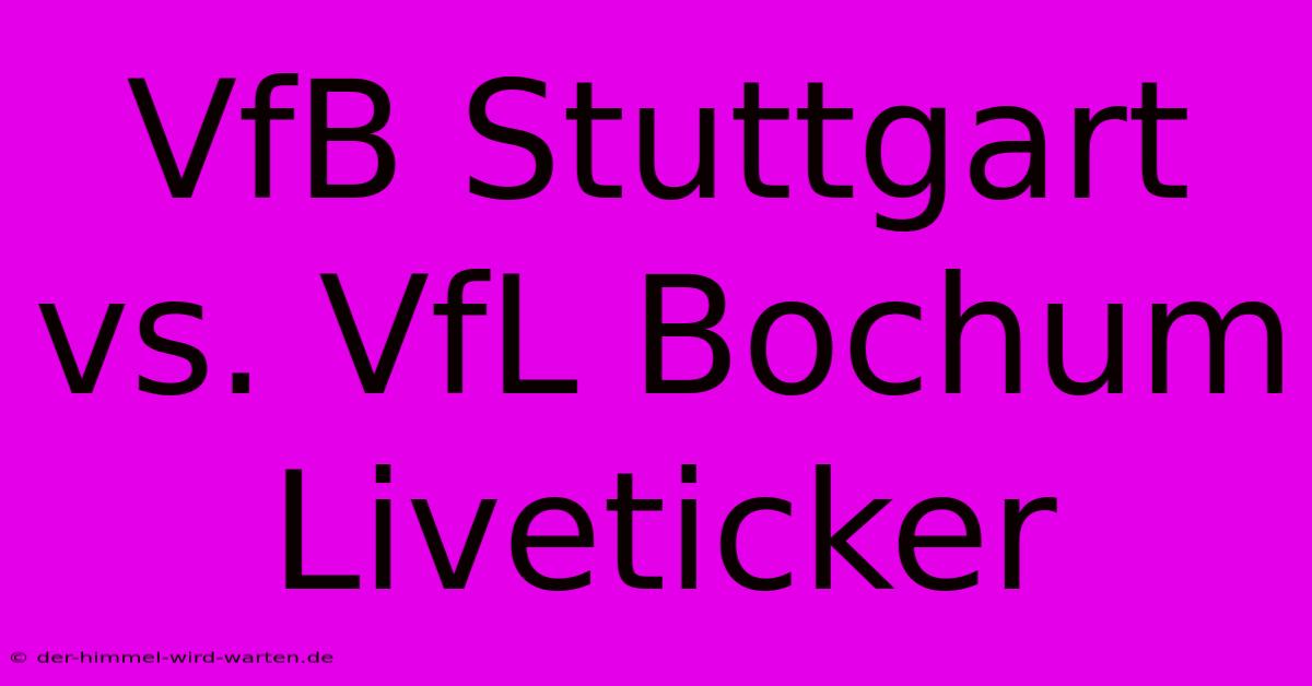 VfB Stuttgart Vs. VfL Bochum Liveticker