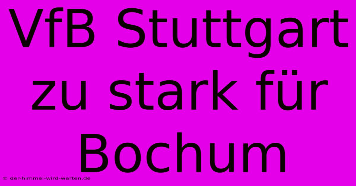 VfB Stuttgart Zu Stark Für Bochum