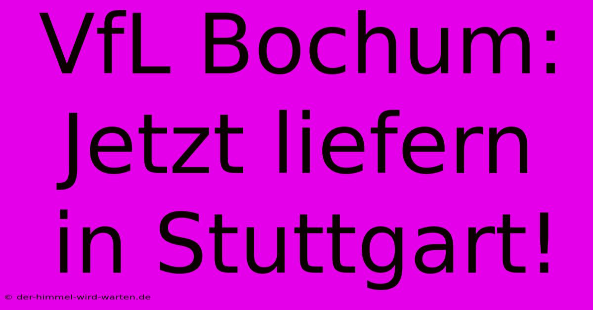 VfL Bochum: Jetzt Liefern In Stuttgart!