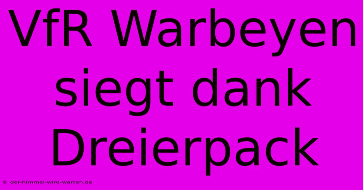 VfR Warbeyen Siegt Dank Dreierpack