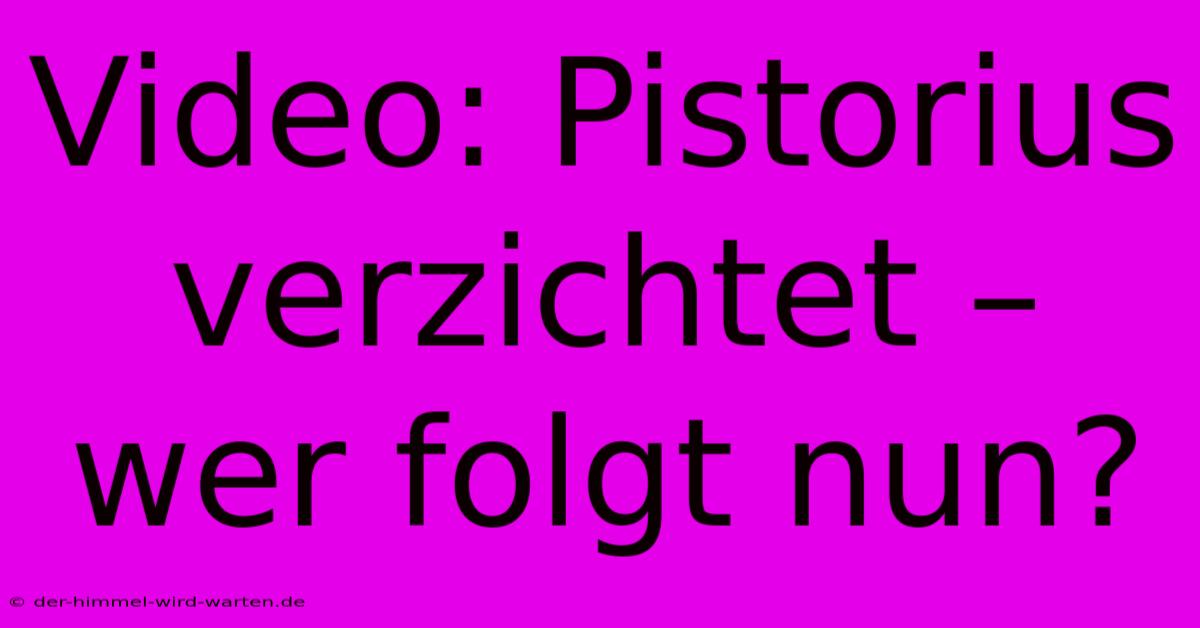 Video: Pistorius Verzichtet – Wer Folgt Nun?