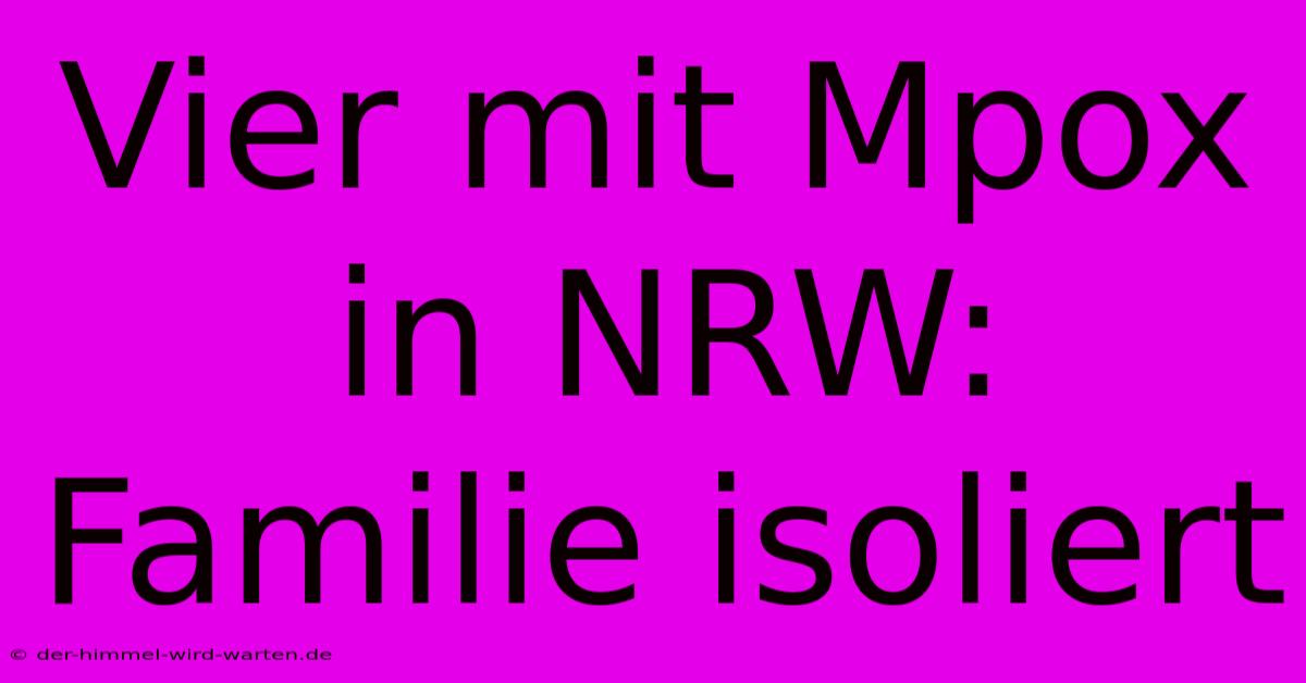 Vier Mit Mpox In NRW: Familie Isoliert