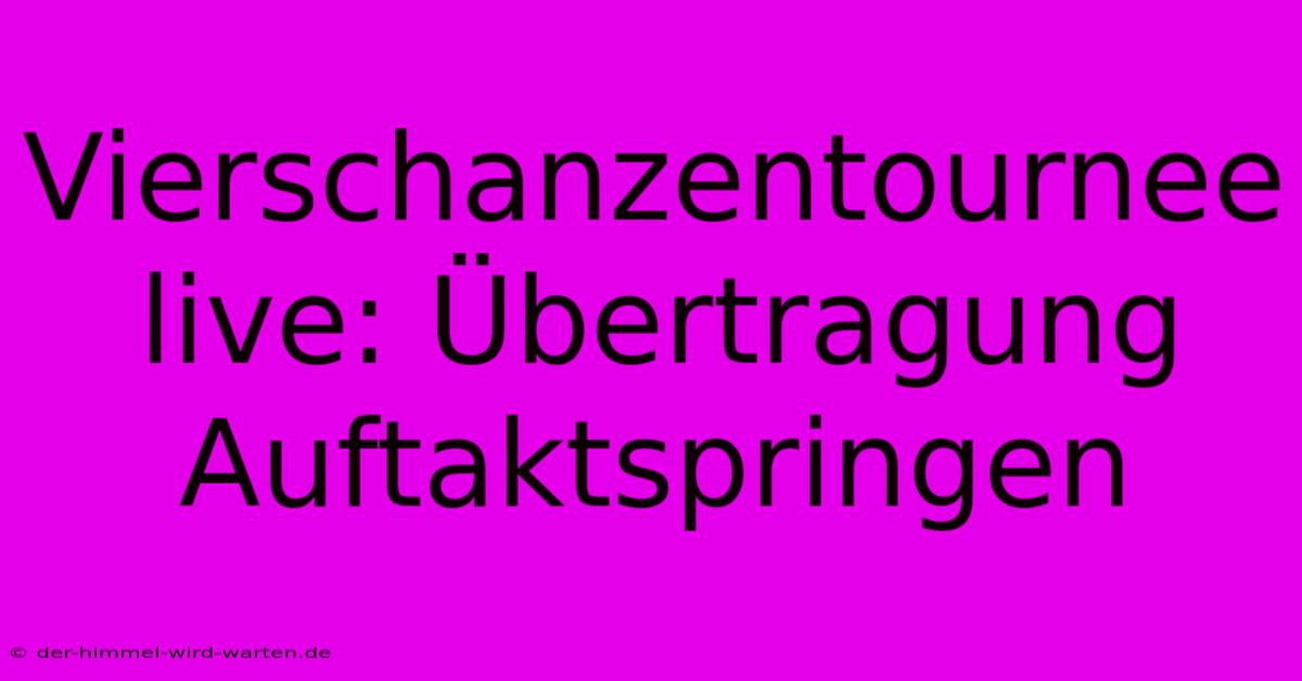 Vierschanzentournee Live: Übertragung Auftaktspringen