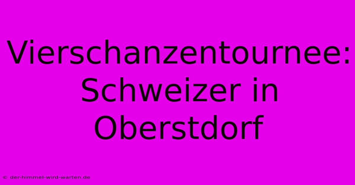 Vierschanzentournee: Schweizer In Oberstdorf