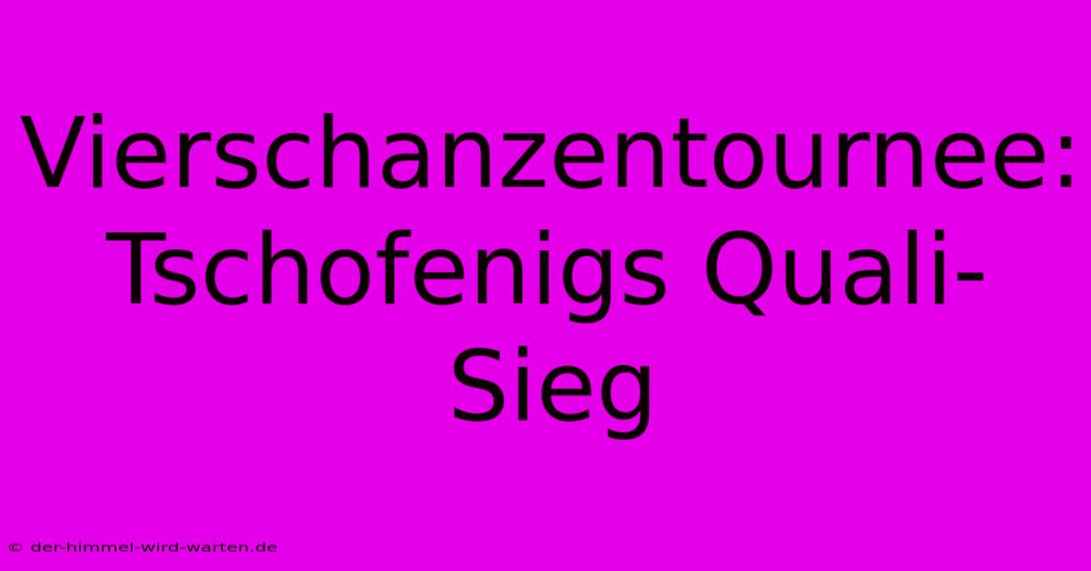 Vierschanzentournee: Tschofenigs Quali-Sieg