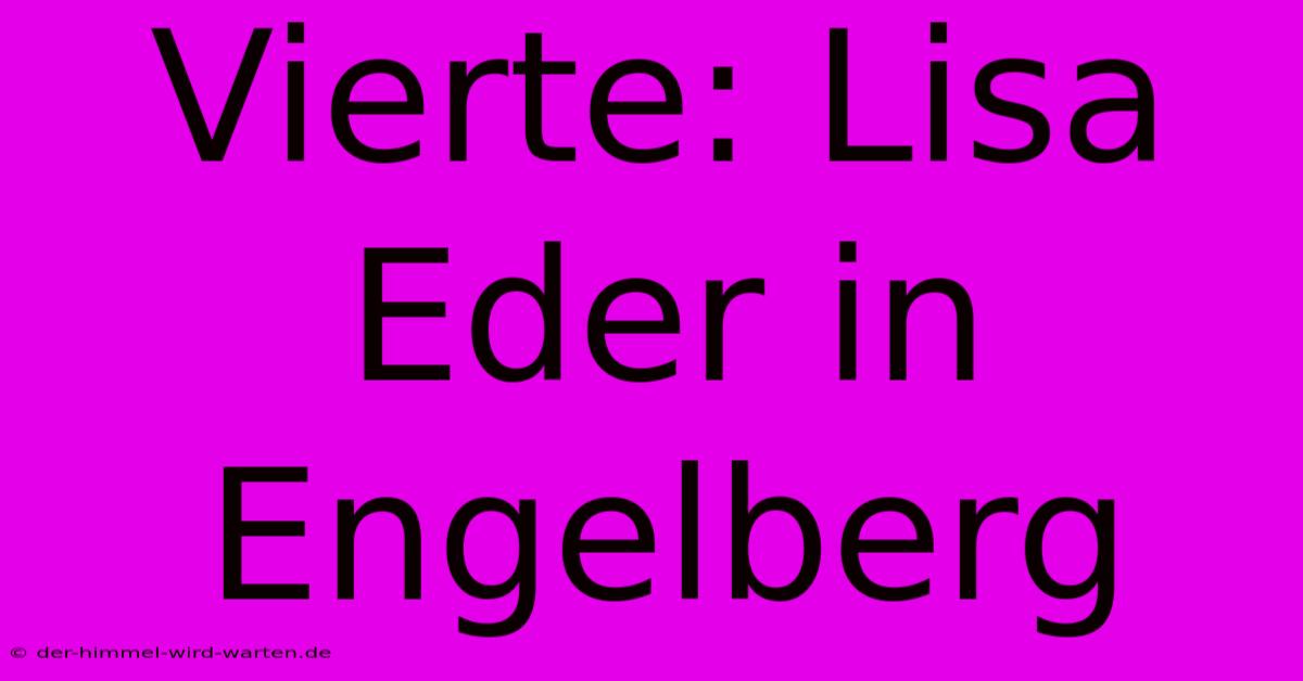 Vierte: Lisa Eder In Engelberg