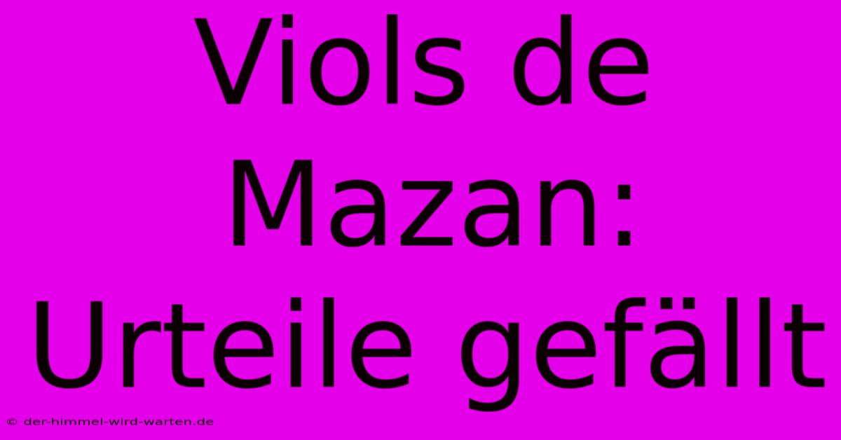 Viols De Mazan: Urteile Gefällt