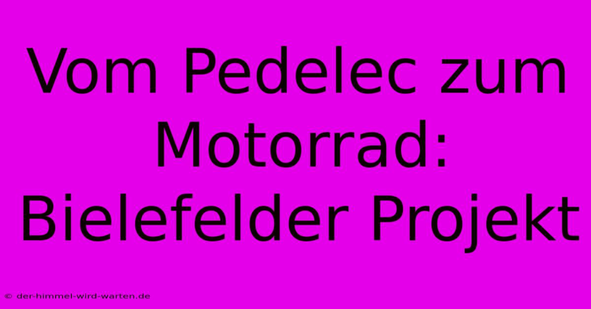 Vom Pedelec Zum Motorrad: Bielefelder Projekt