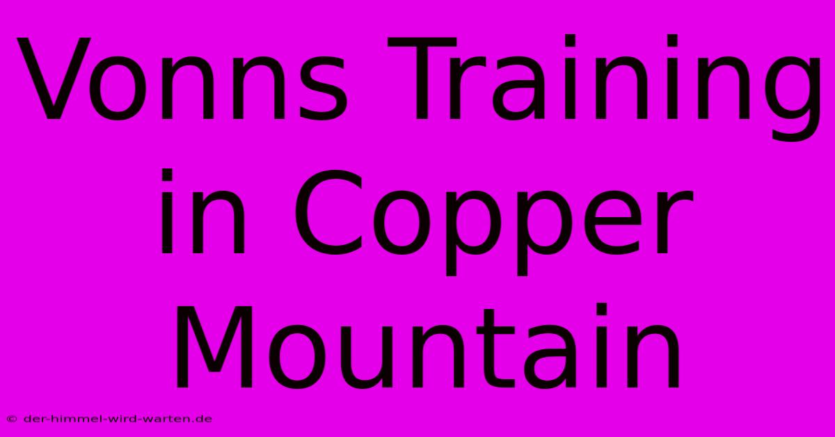 Vonns Training In Copper Mountain