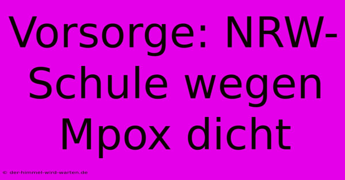 Vorsorge: NRW-Schule Wegen Mpox Dicht