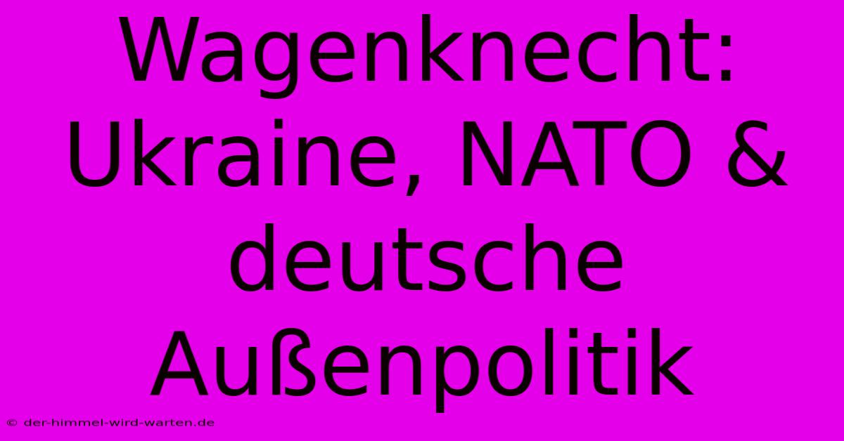 Wagenknecht:  Ukraine, NATO & Deutsche Außenpolitik