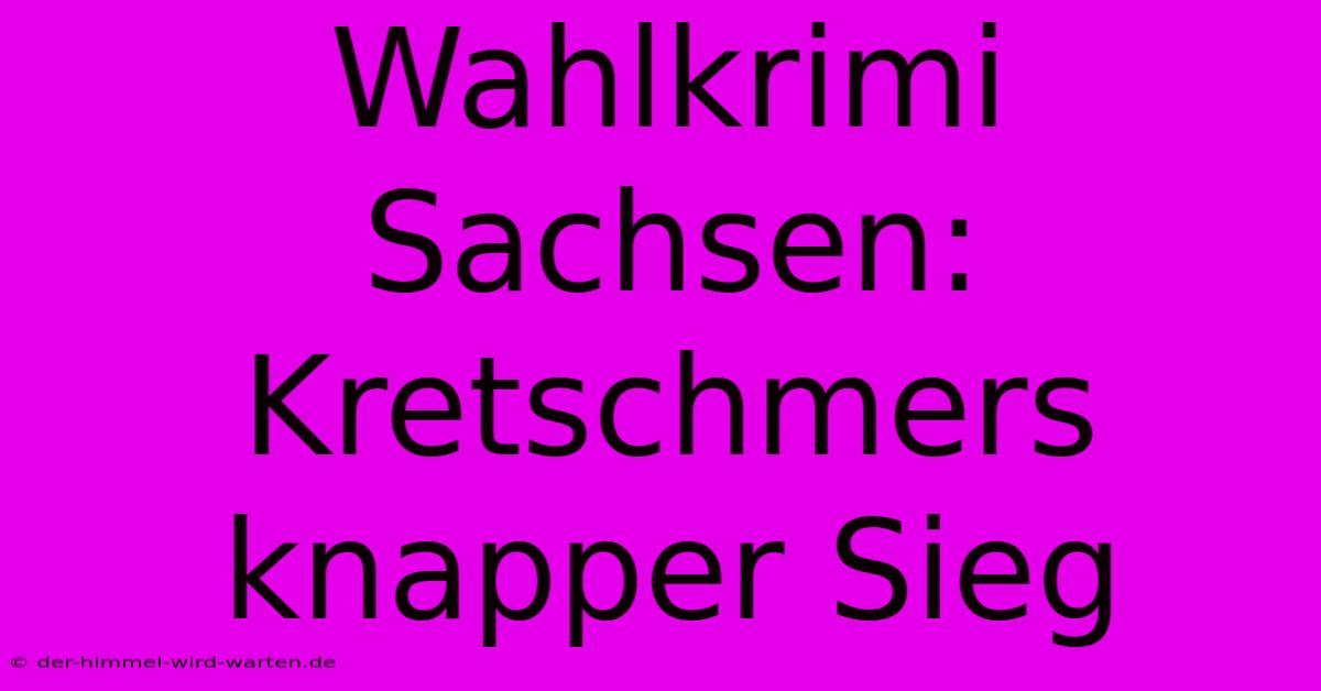 Wahlkrimi Sachsen: Kretschmers Knapper Sieg