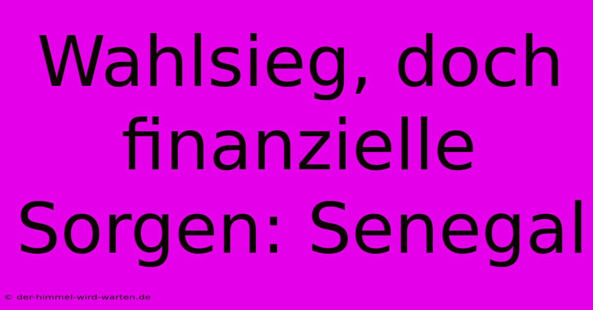 Wahlsieg, Doch Finanzielle Sorgen: Senegal