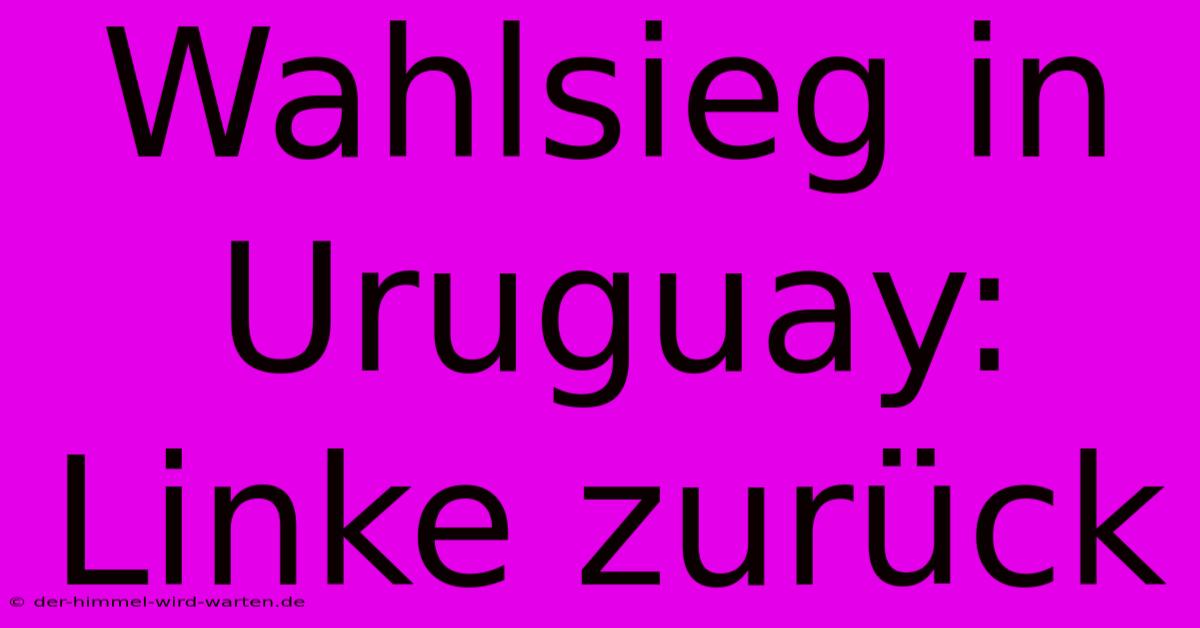 Wahlsieg In Uruguay: Linke Zurück