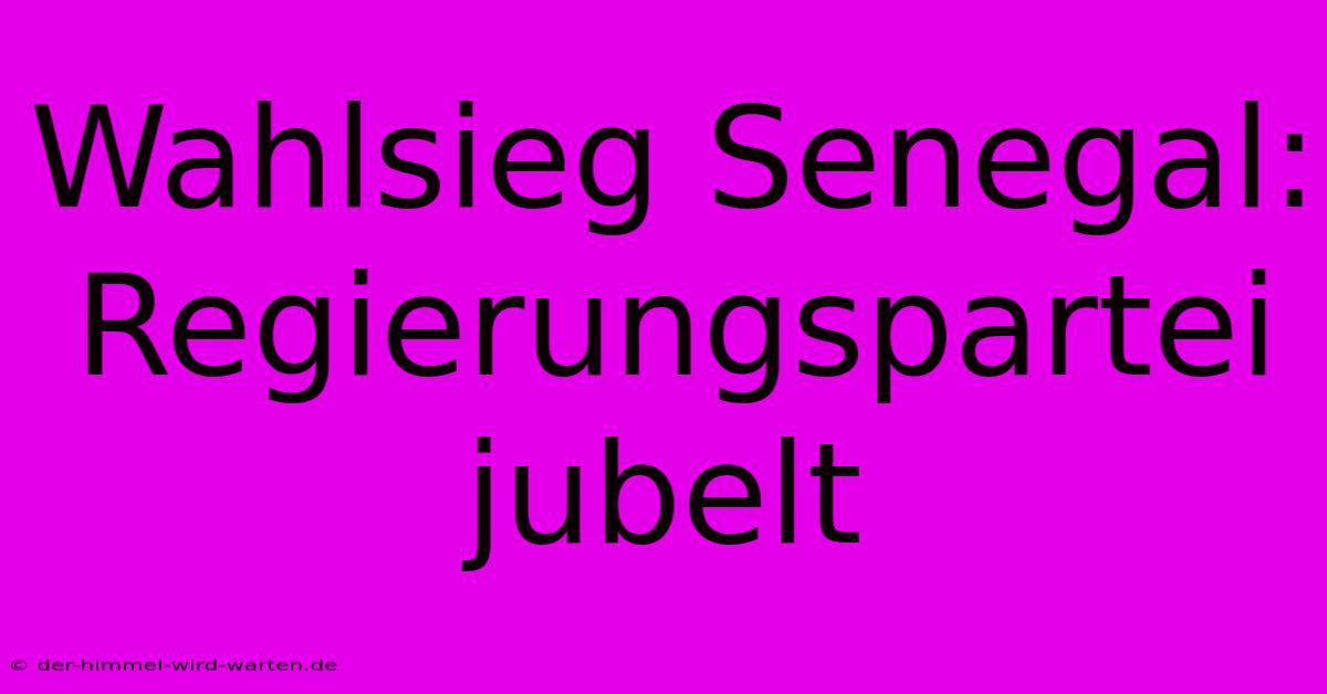 Wahlsieg Senegal: Regierungspartei Jubelt