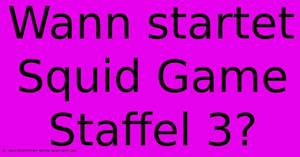 Wann Startet Squid Game Staffel 3?