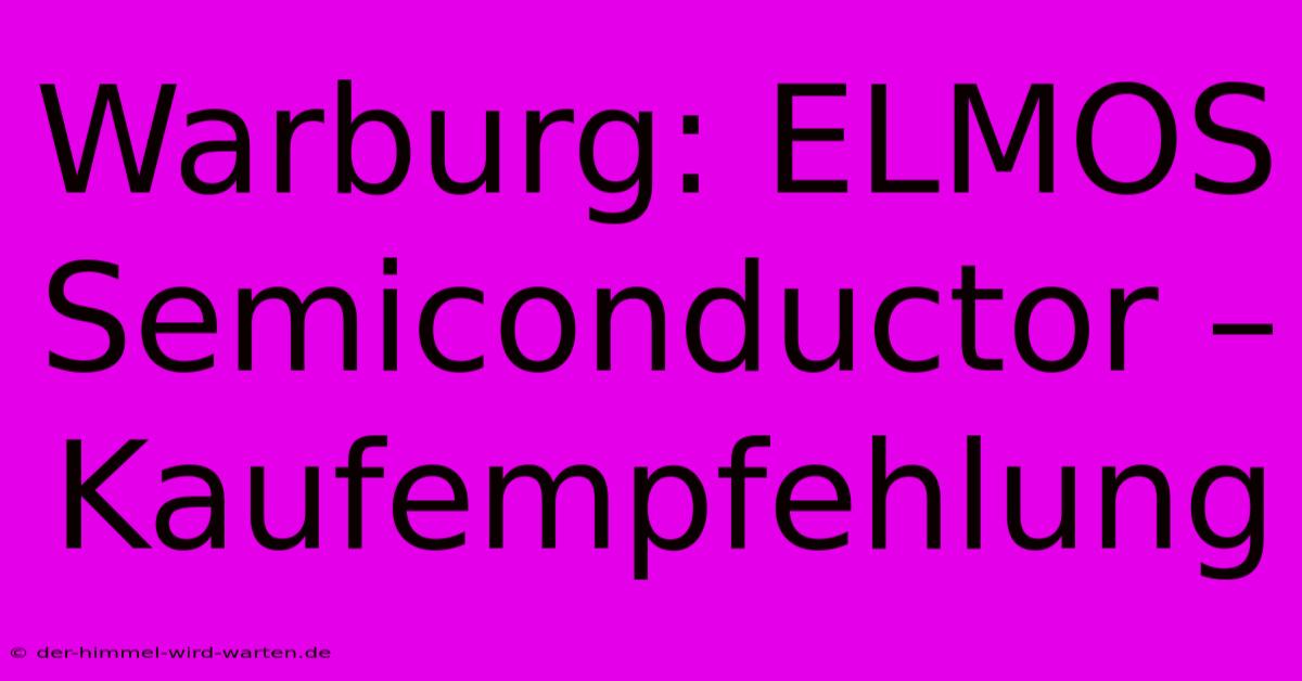 Warburg: ELMOS Semiconductor – Kaufempfehlung