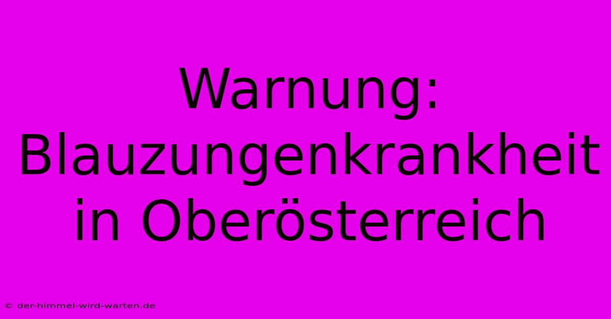 Warnung: Blauzungenkrankheit In Oberösterreich