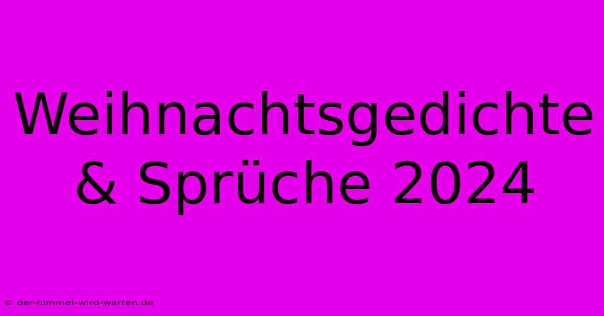 Weihnachtsgedichte & Sprüche 2024