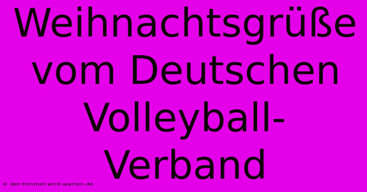 Weihnachtsgrüße Vom Deutschen Volleyball-Verband