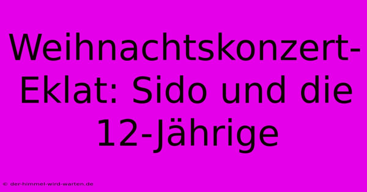 Weihnachtskonzert-Eklat: Sido Und Die 12-Jährige