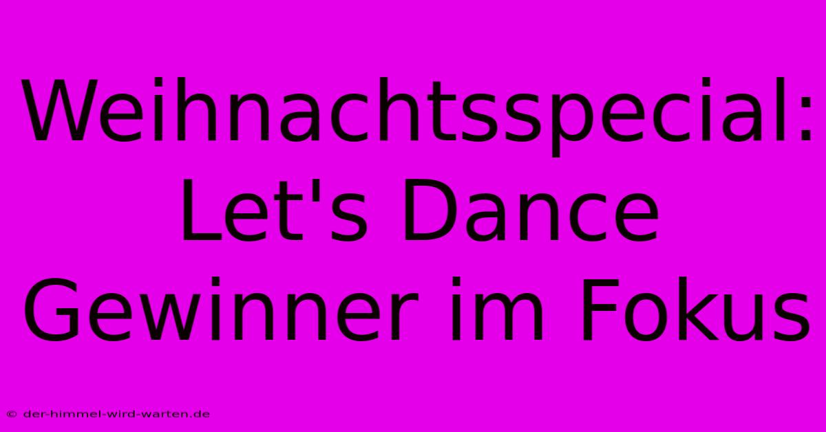 Weihnachtsspecial: Let's Dance Gewinner Im Fokus