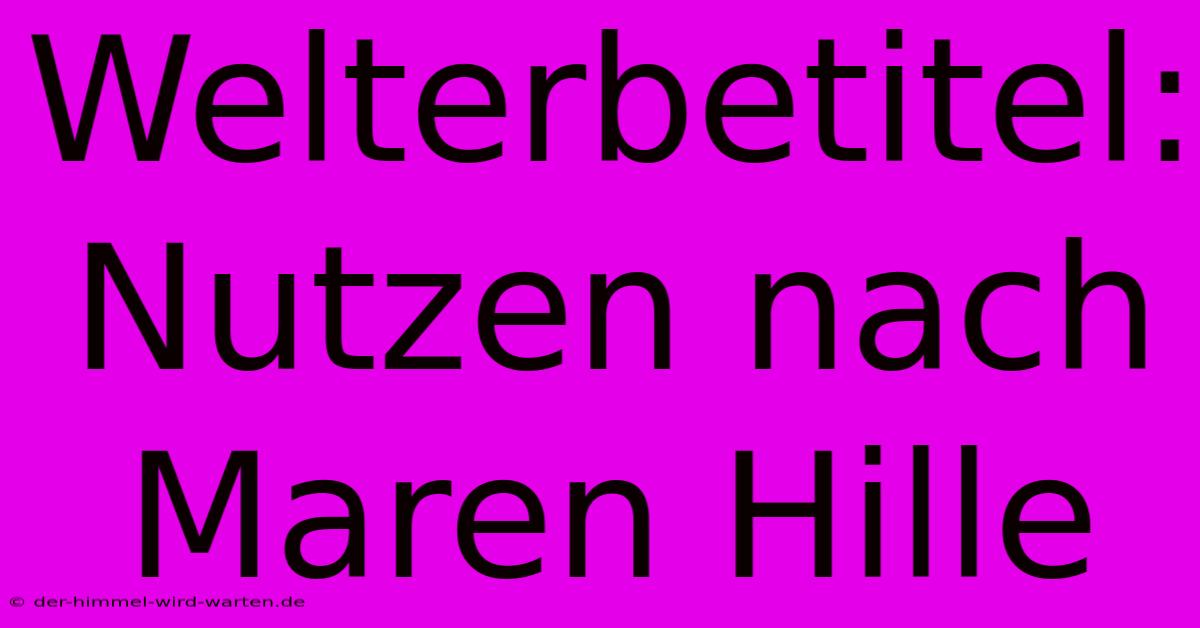 Welterbetitel: Nutzen Nach Maren Hille