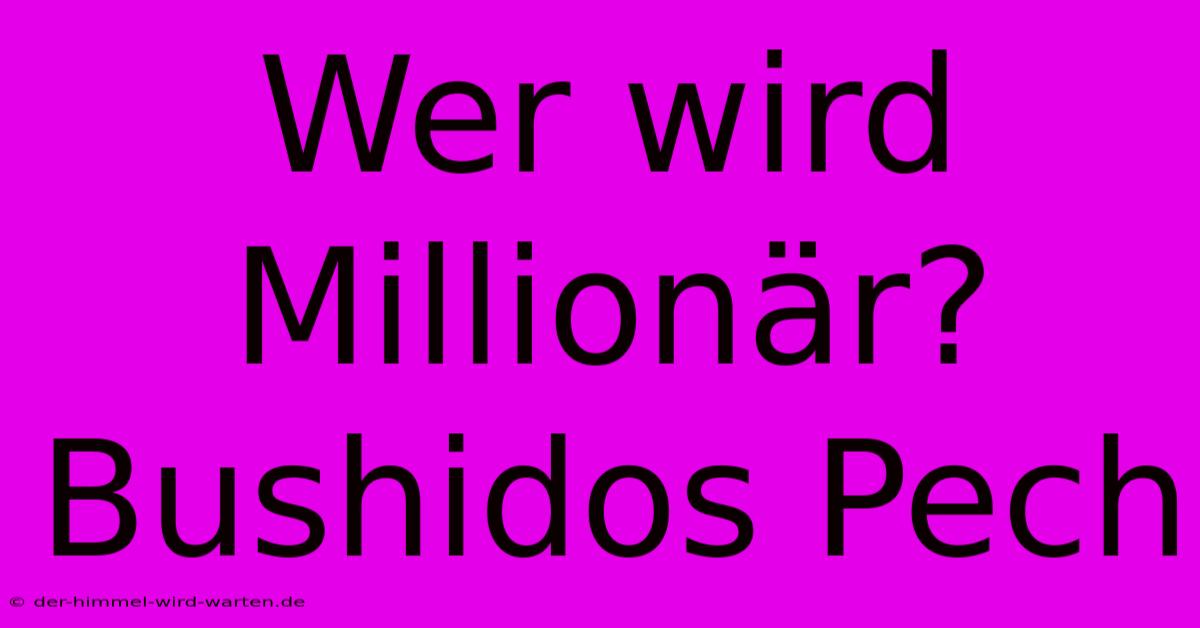 Wer Wird Millionär? Bushidos Pech