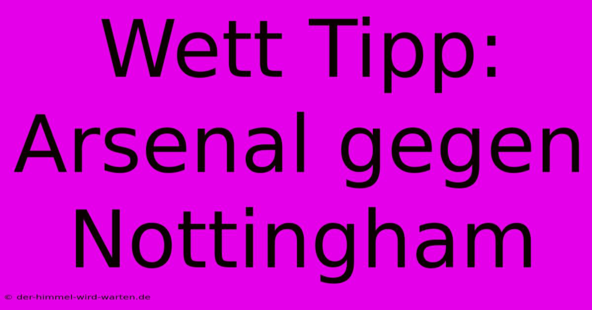 Wett Tipp: Arsenal Gegen Nottingham