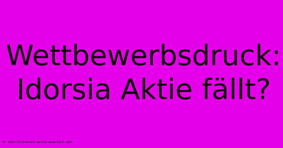 Wettbewerbsdruck: Idorsia Aktie Fällt?