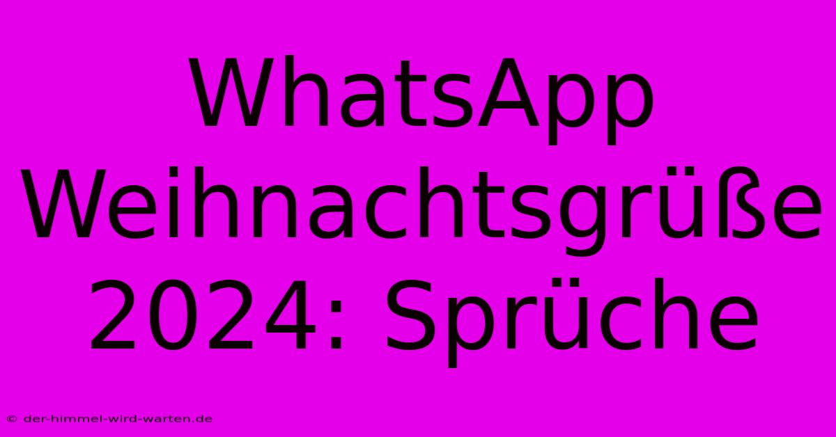 WhatsApp Weihnachtsgrüße 2024: Sprüche