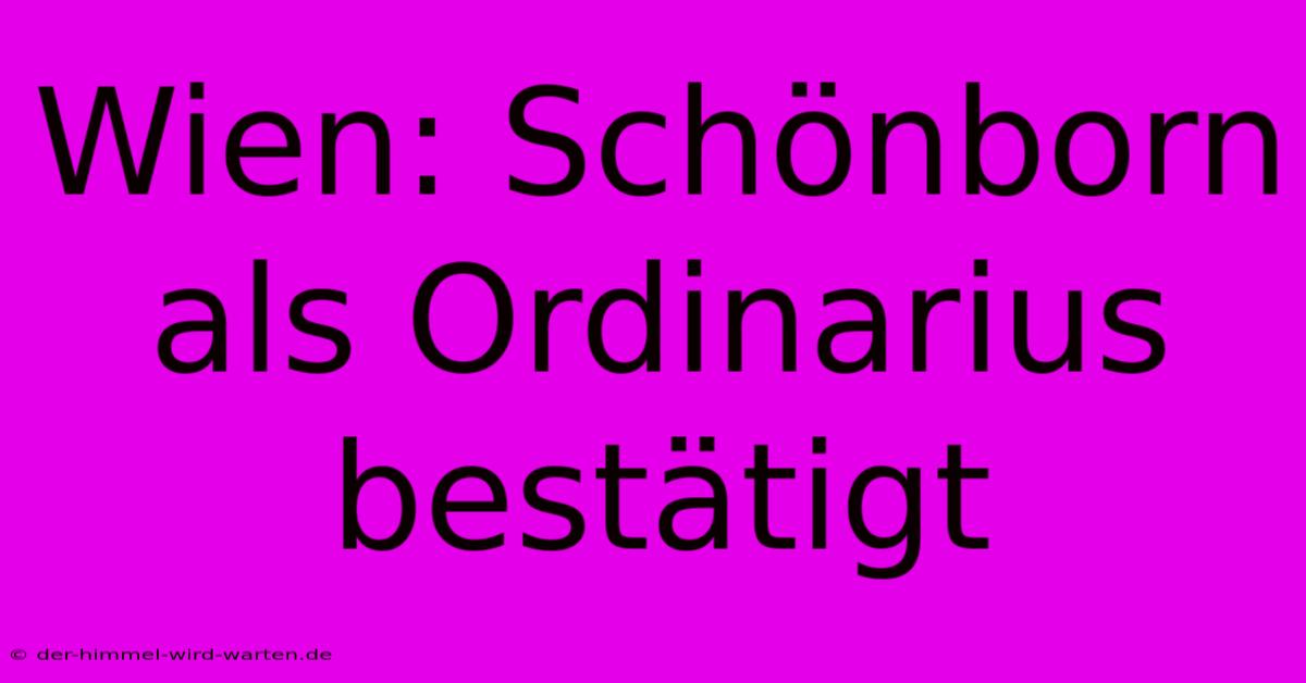 Wien: Schönborn Als Ordinarius Bestätigt