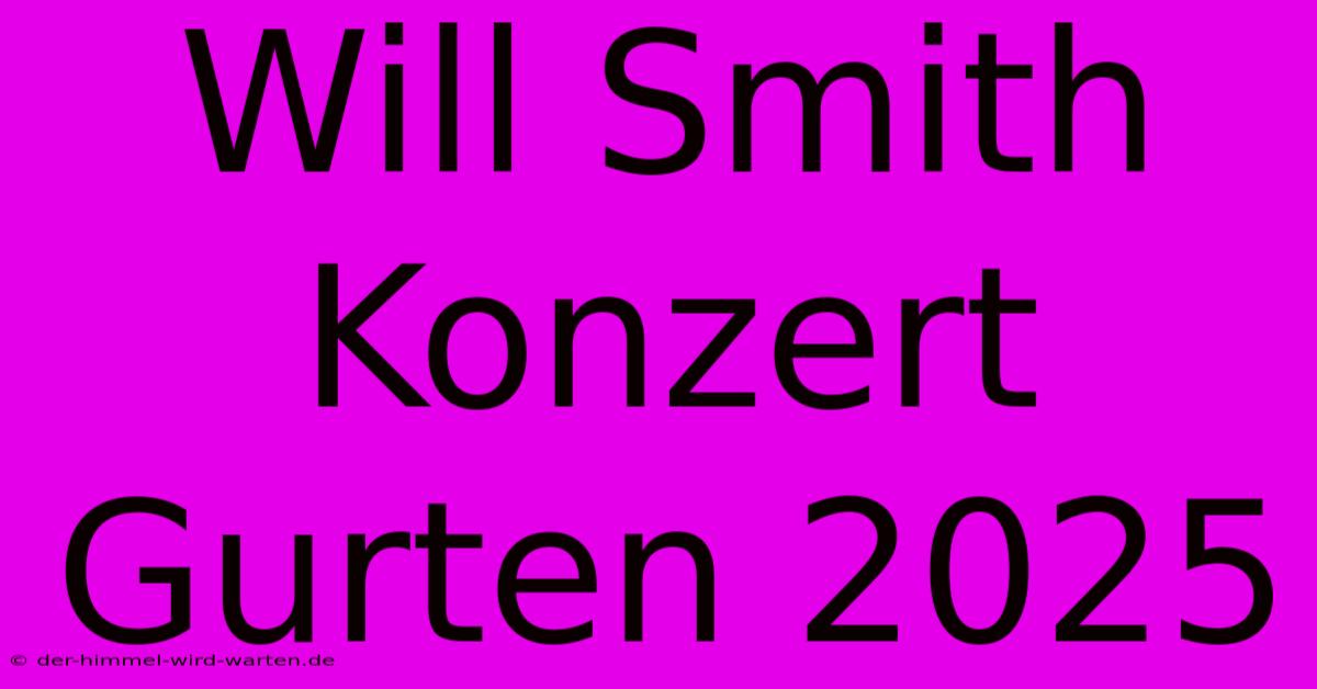 Will Smith Konzert Gurten 2025