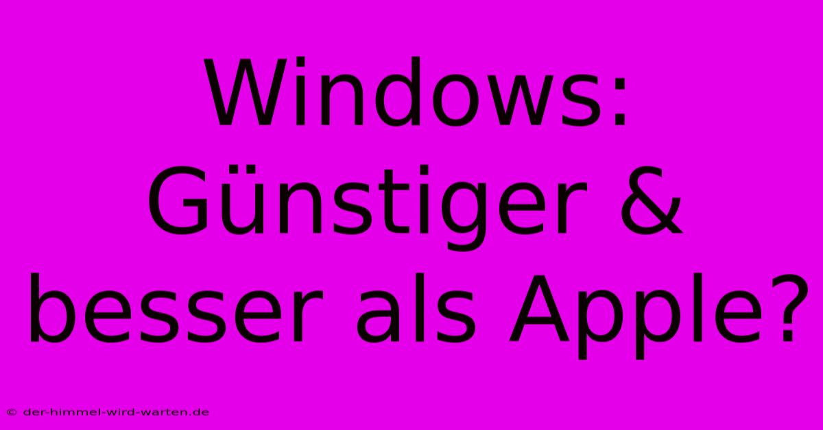 Windows: Günstiger & Besser Als Apple?