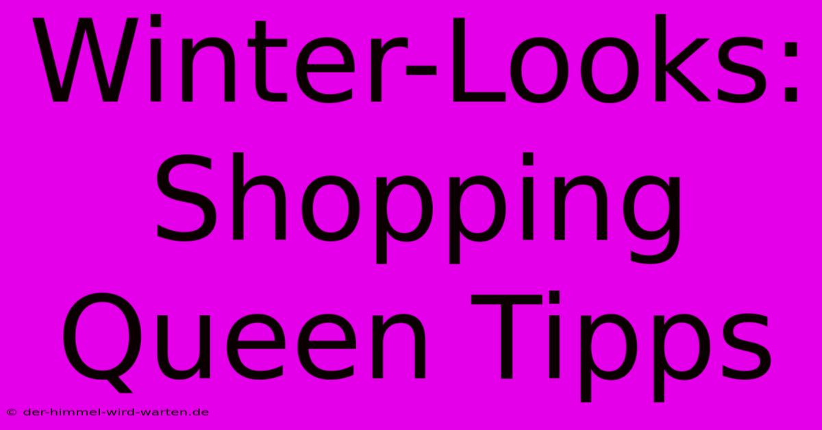 Winter-Looks: Shopping Queen Tipps